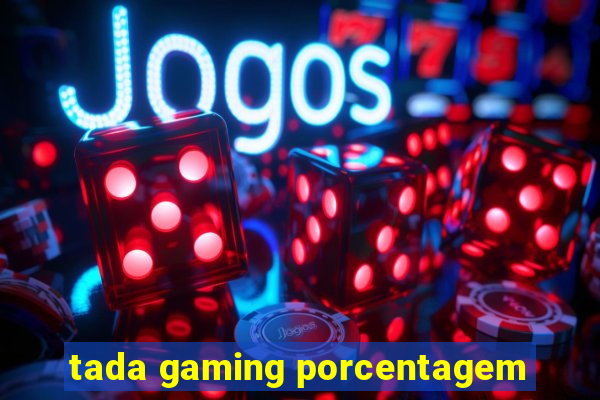 tada gaming porcentagem